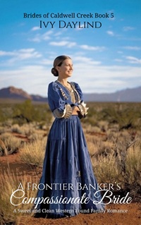 Buy "A Frontier Banker's Compassionate Bride"